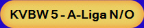 KVBW 5 - A-Liga N/O